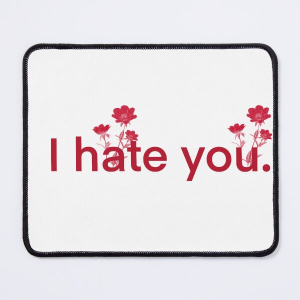 Item preview, I hate you designed and sold by safehaevyn22.