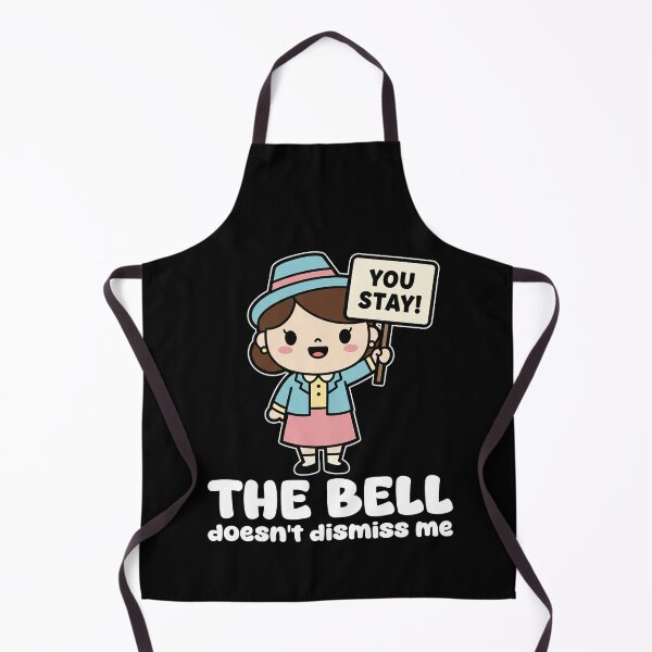 Item preview, THE BELL DOESN'T DISMISS ME - TEACHER GIFT designed and sold by KEF Custom.