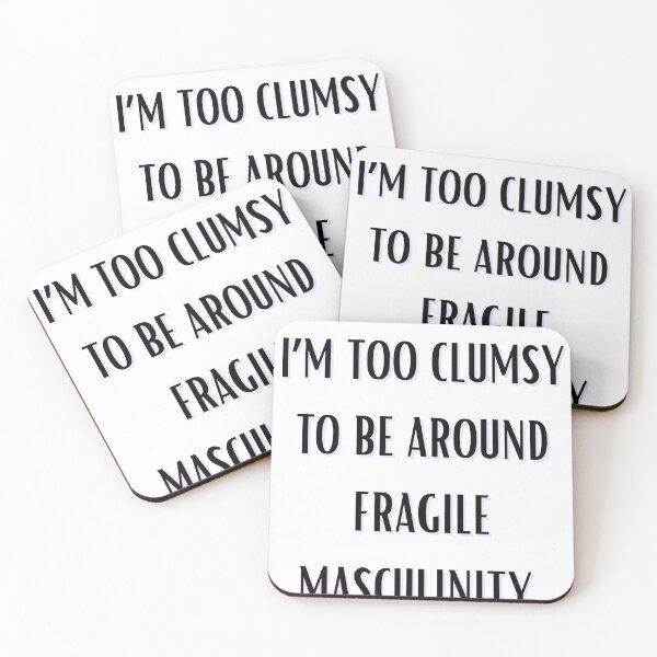 Item preview, Sassy and Strong: Too Clumsy for Fragile Masculinity designed and sold by ChromaMyst.