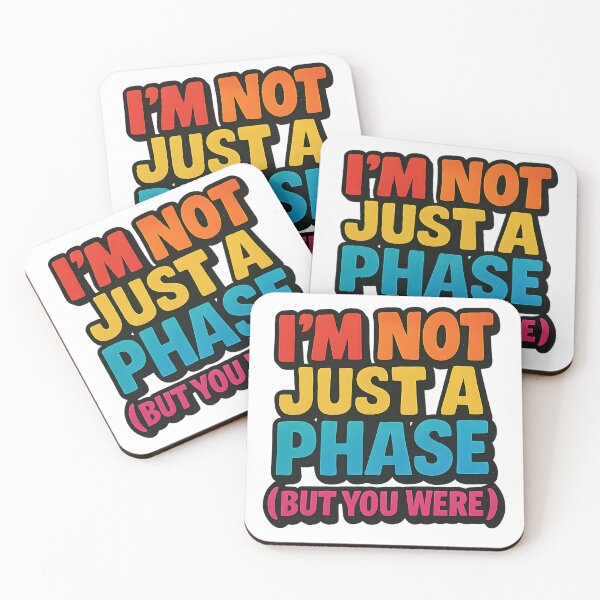Item preview, I'm Not Just A Phase – Bold Pride Message designed and sold by Haus Of Sin.