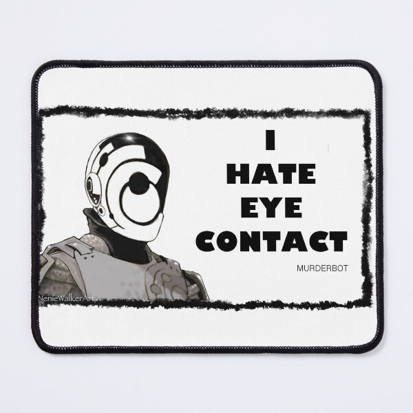 Item preview, I HATE EYE CONTACT. MURDERBOT designed and sold by Neniewalker.