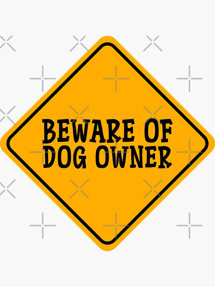 Thumbnail 3 of 3, Sticker, BEWARE OF DOG OWNER Yellow Faux Caution Sign For Dog People, Dog Moms, Dog Dads, Dog Owners & Dog Lovers designed and sold by K9ish.