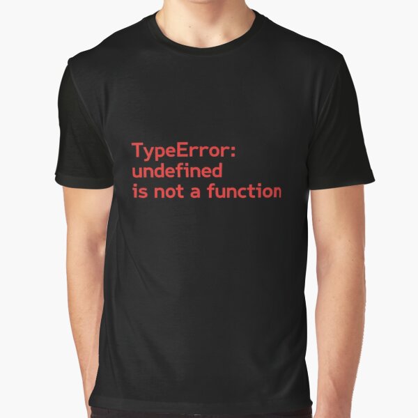 Item preview, JavaScript Error 'undefined is not a function' Humor designed and sold by ThisNetWear.