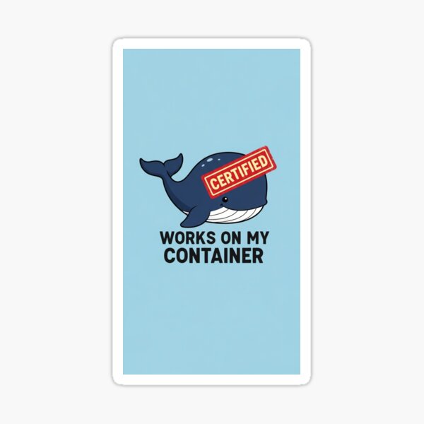 Item preview, Works On My Container - Docker Humor DevOps SysAdmin Joke designed and sold by ThisNetWear.