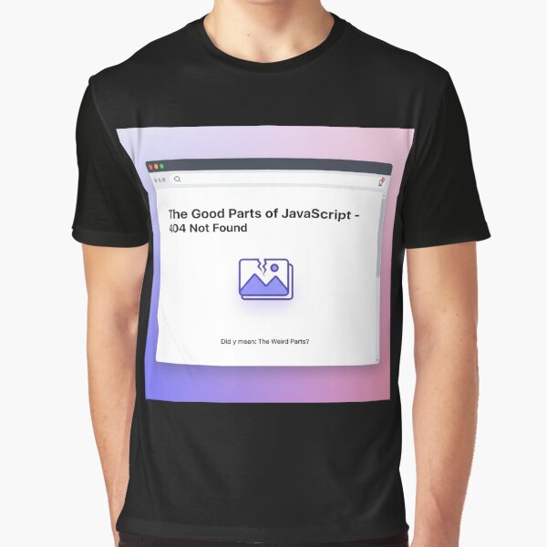 Item preview, JavaScript Good Parts 404 Not Found Frontend Humor designed and sold by ThisNetWear.