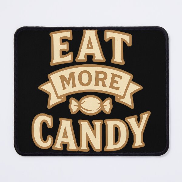 Item preview, EAT MORE CANDY designed and sold by Uglyandcute.