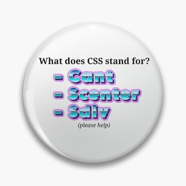 Item preview, what does CSS stand for? meme designed and sold by NezumiPrints.