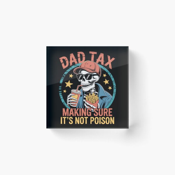 Item preview, Dad Tax Skelton designed and sold by JessArty ⭐⭐⭐⭐⭐.