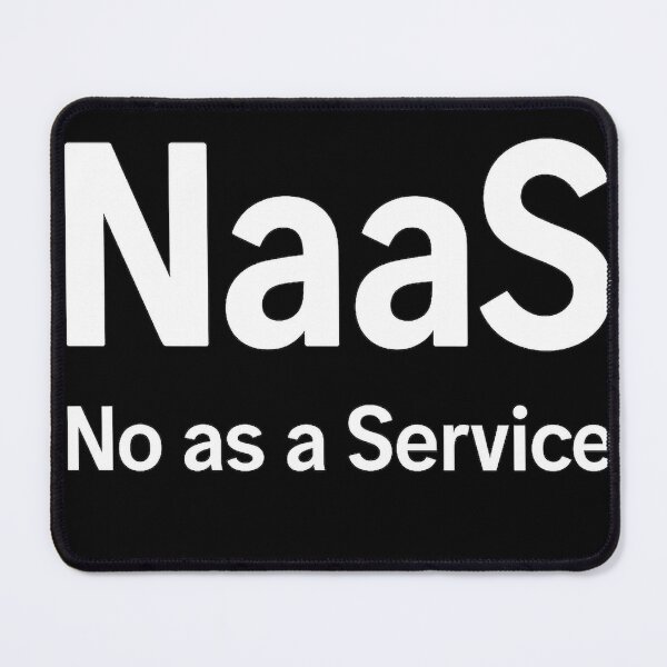 Item preview, NaaS - No as a Service designed and sold by Misfit-Merch.