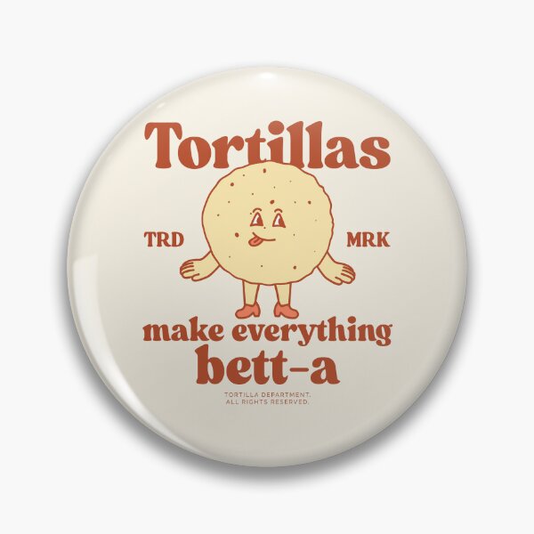 Item preview, Tortillas make everything bett-a designed and sold by Peerless-Prime.