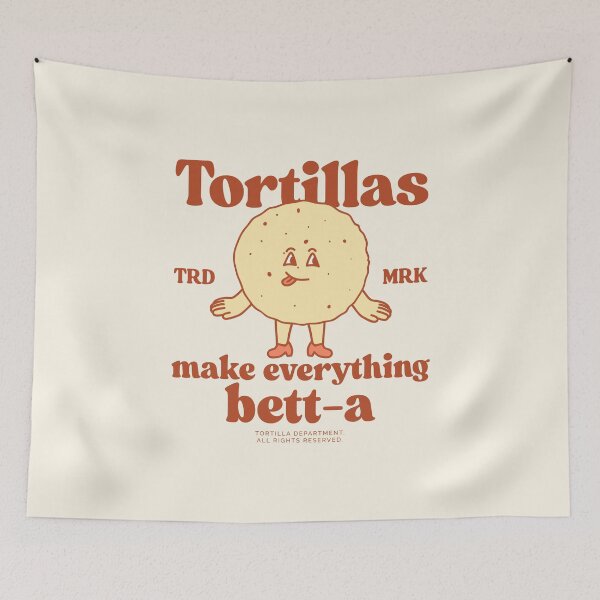 Item preview, Tortillas make everything bett-a designed and sold by Peerless-Prime.