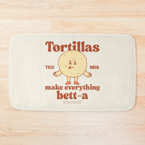 Item preview, Tortillas make everything bett-a designed and sold by Peerless-Prime.