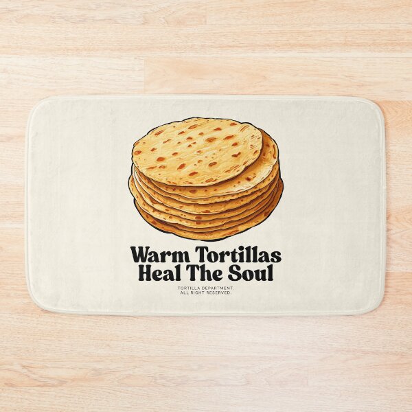 Item preview, Warm tortillas heal the soul designed and sold by Peerless-Prime.