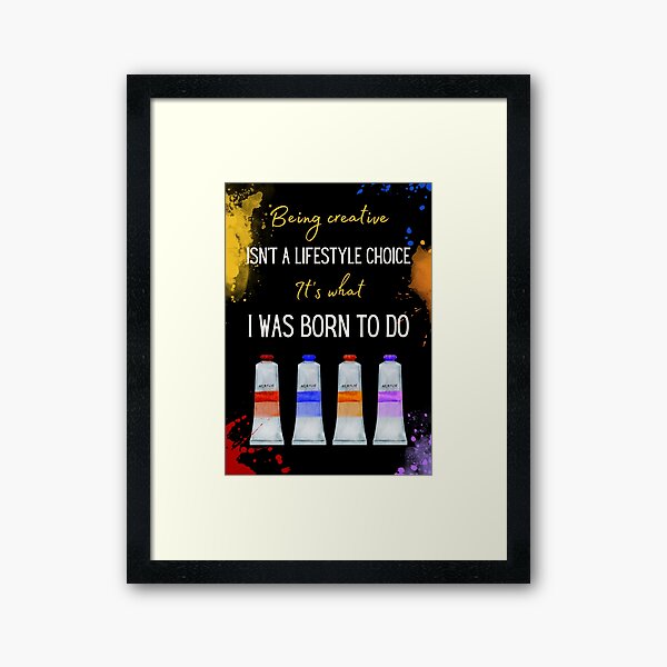 Item preview, Being Creative Is What I Was Born To Do - Trendy Creative Artist Quote Art designed and sold by Salt & Tide.