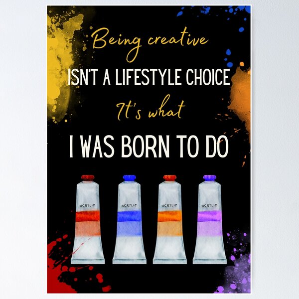 Item preview, Being Creative Is What I Was Born To Do - Trendy Creative Artist Quote Art designed and sold by Salt & Tide.