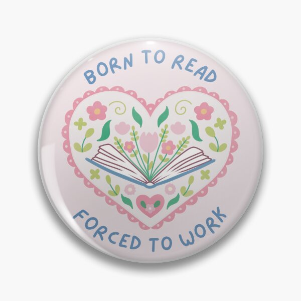 Item preview, born to read forced to work book in a floral heart designed and sold by winterpumpkin.