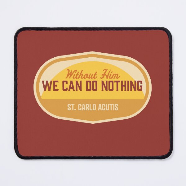Item preview, Without Him I Can Do Nothing - St. Carlo Acutis designed and sold by cmills730.