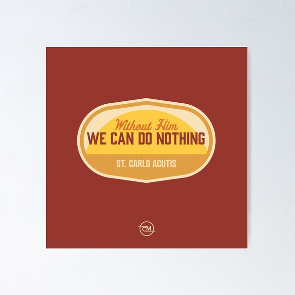 Item preview, Without Him I Can Do Nothing - St. Carlo Acutis designed and sold by cmills730.