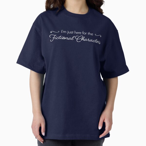 Item preview, I'm Just Here for the Fictional Characters designed and sold by OakeArt.