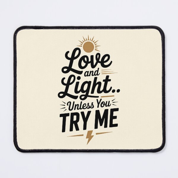Item preview, Love And Light Unless You Try Me designed and sold by CrypticHMystic.
