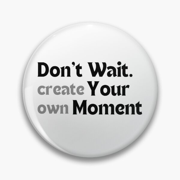 Item preview, Motivational Quote – Don’t Wait. Create Your Own Moment (Minimalist Creator Mindset Design, Self-Starter Gift) designed and sold by MakeMyDaze.