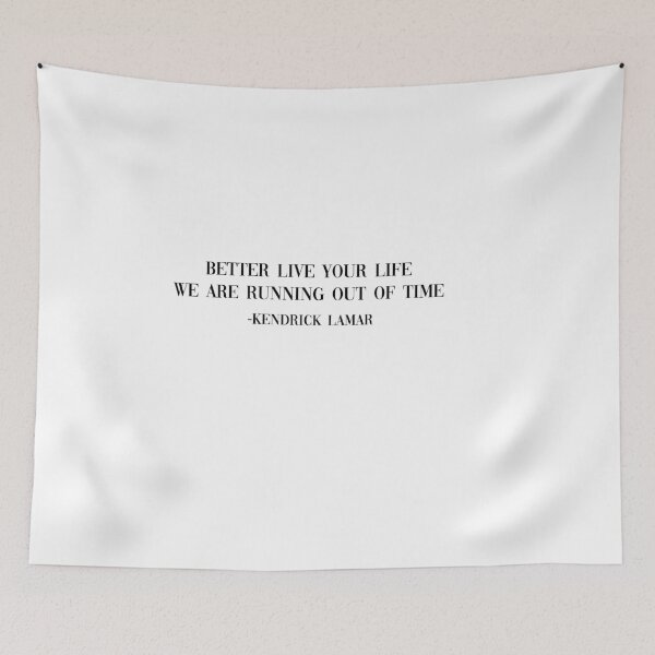 Item preview, Better live your life we are running out of time kendrick lamar song designed and sold by Gracie_Designs.