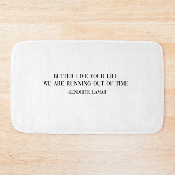 Item preview, Better live your life we are running out of time kendrick lamar song designed and sold by Gracie_Designs.