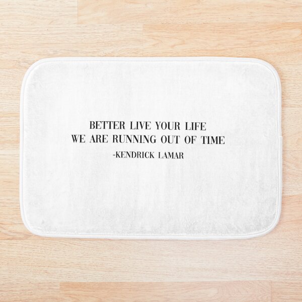 Item preview, Better live your life we are running out of time kendrick lamar song designed and sold by Gracie_Designs.