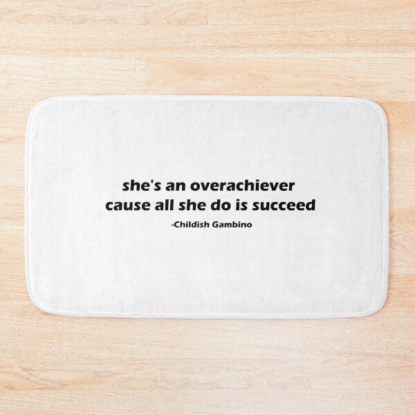 Item preview, she's an overachiever cause all she do is succeed childish gambino song designed and sold by Gracie_Designs.