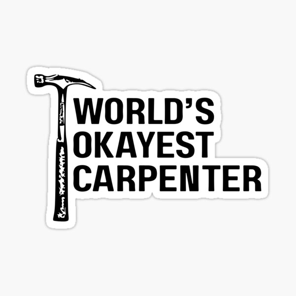 Item preview, World's Okayest Carpenter designed and sold by Niagara Stickers.