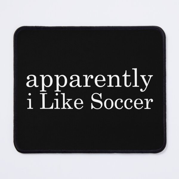 Item preview, Apparently I Like Soccer designed and sold by khallidaart.