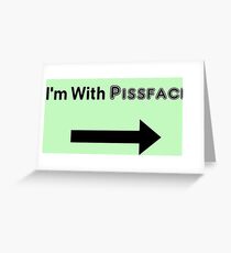 I'm with pissface Greeting Card