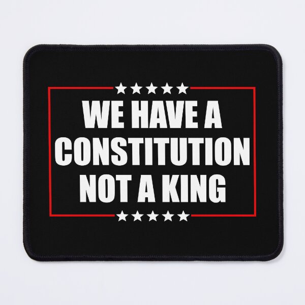 Item preview, We Have a Constitution Not a King - Activism designed and sold by PixVib.