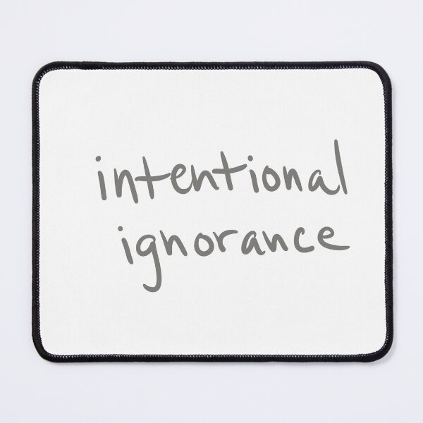 Item preview, intentional ignorance designed and sold by abeink.