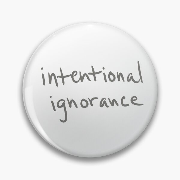 Item preview, intentional ignorance designed and sold by abeink.
