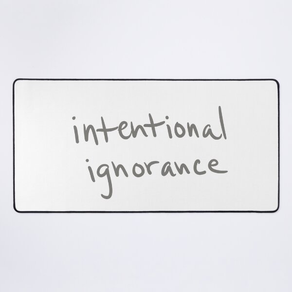 Item preview, intentional ignorance designed and sold by abeink.