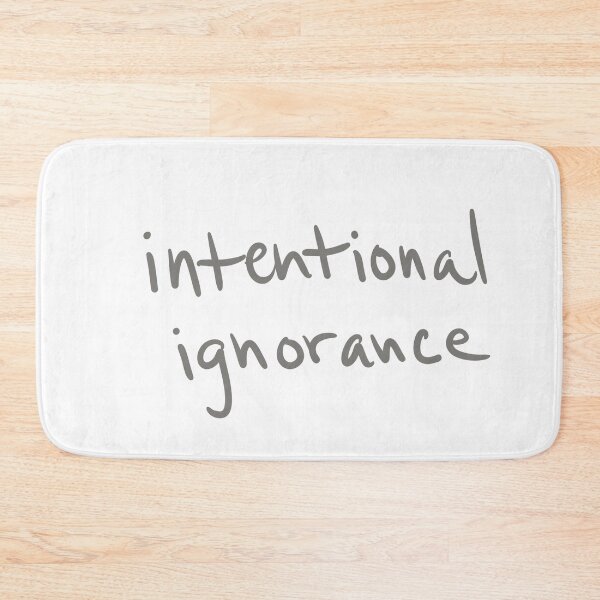 Item preview, intentional ignorance designed and sold by abeink.