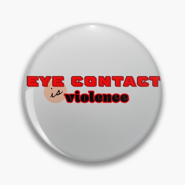 Item preview, Eye contact is violence designed and sold by CatDadstrophe's Wares.