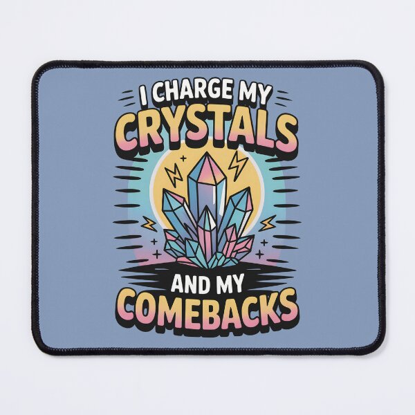Item preview, I Charge My Crystals And My Comebacks designed and sold by CrypticHMystic.