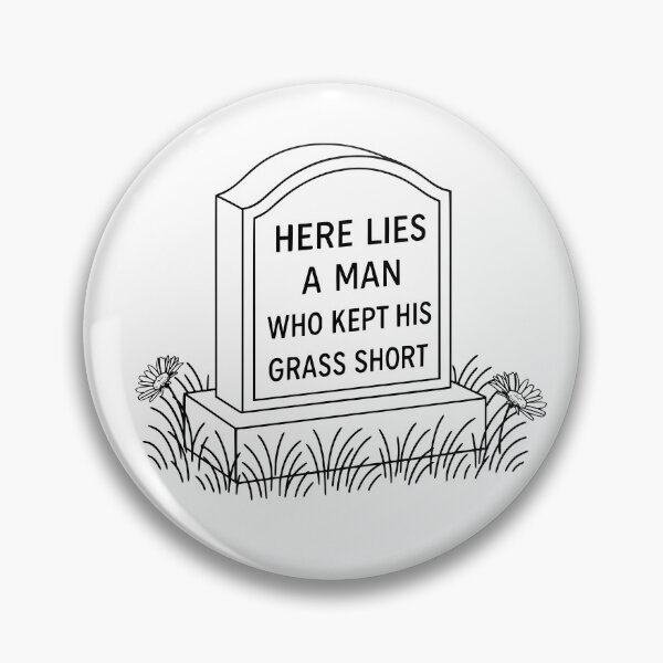 Item preview, Here Lies a Man Who Kept His Grass Short designed and sold by arkantero.