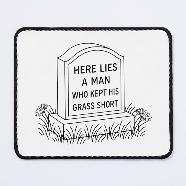 Item preview, Here Lies a Man Who Kept His Grass Short designed and sold by arkantero.