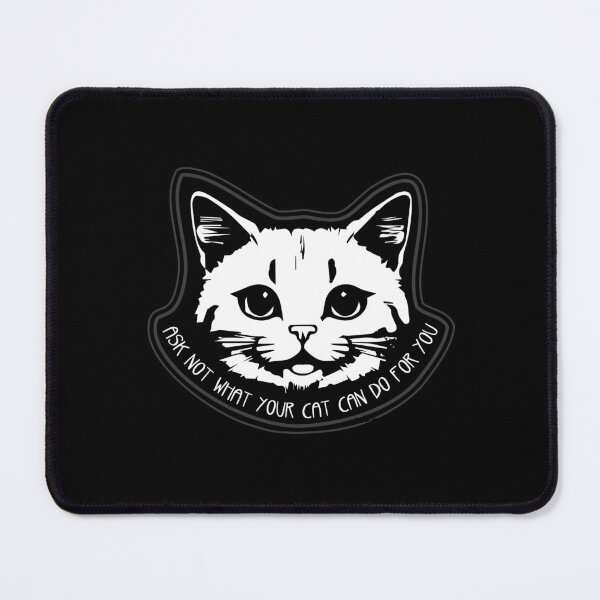 Item preview, ASK NOT WHAT YOUR CAT CAN DO PET KITTEN CUTE TREATS designed and sold by Madjack Tees Kiwi SuperStore.