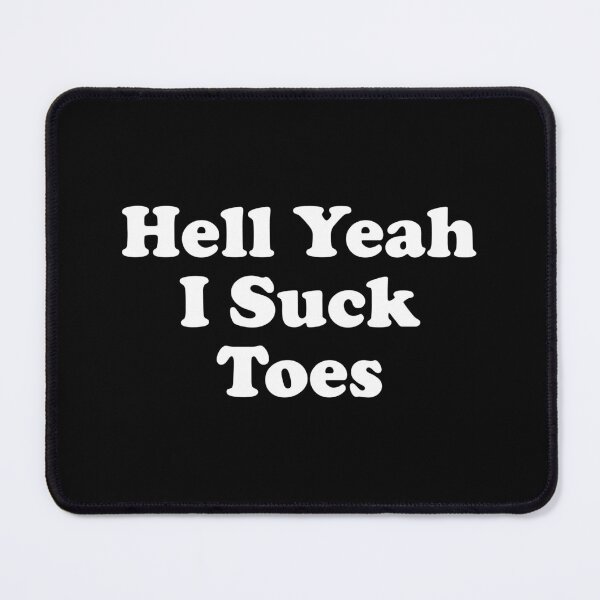 Item preview, Hell Yeah I Suck Toes - Funny Dirty Joke designed and sold by xhearalisa.