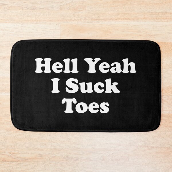 Item preview, Hell Yeah I Suck Toes - Funny Dirty Joke designed and sold by xhearalisa.