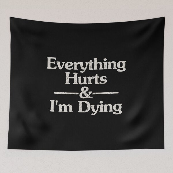 Item preview, Everything Hurts and I'm Dying designed and sold by xhearalisa.