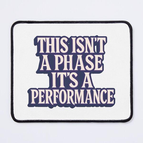 Item preview, This Isn't A Phase It's A Performance - Bold Typography designed and sold by Haus Of Sin.