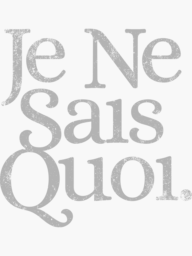 "French Saying "Je Ne Sais Quoi" It's Difficult To Describe" Sticker