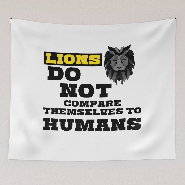 Item preview, Lions don't compare themselves to humans. designed and sold by kailukask.