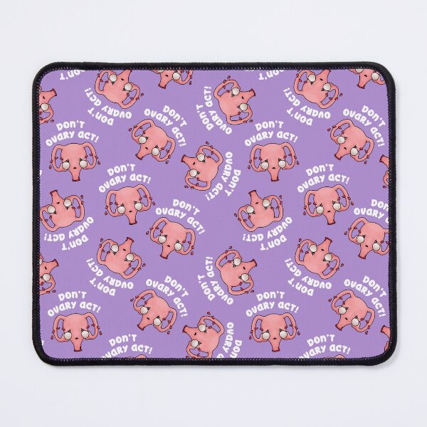 Item preview, Uterus Don't Ovary Act, PMS periods, purple designed and sold by Joan and Rose.