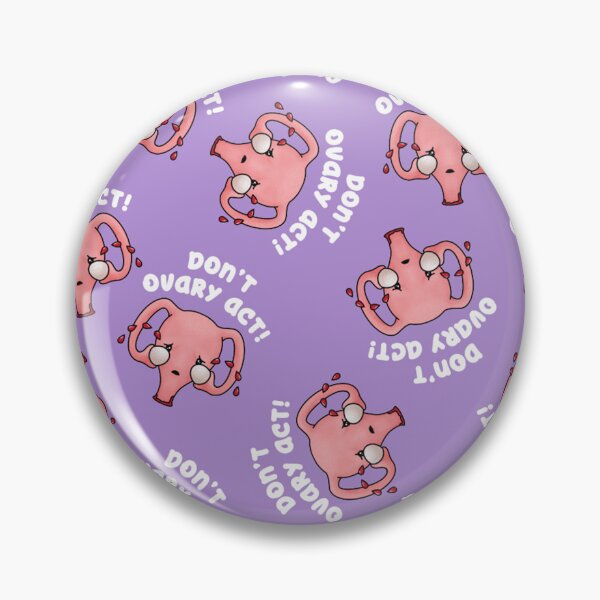 Item preview, Uterus Don't Ovary Act, PMS periods, purple designed and sold by Joan and Rose.